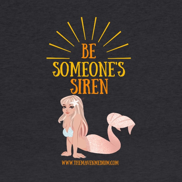 The Maven Medium- Be Someone's Siren by TheMavenMedium